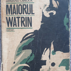 Maiorul Watrin, Armand Lanoux, Ed Militara 1970