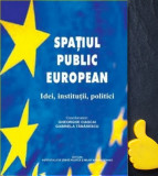 Spatiul public european idei institutii politici Gheorghe Ciascai, 2014