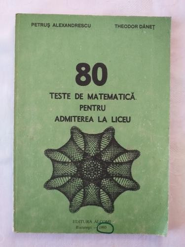 80 teste de matematica pentru admiterea in liceu