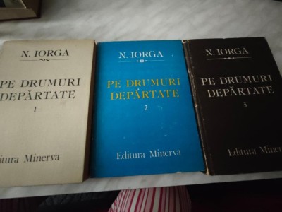 NICOLAE IORGA: PE DRUMURI DEPARTATE (3 VOLUME) foto