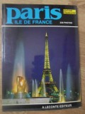 Paris. Ile de France, A. Leconte, 1990, Franceza, Geografie, Atlas Franta, Ghid Turistic, 94 pagini
