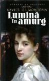 Lumina in amurg, Roman de dragoste, Xavier de Montepin, Editura Lira, 2012, Coperta cartonata
