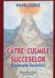Pavel Corut, "Catre culmile succeselor (Formul fericirii)" Bucuresti, 2006