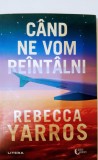 Rebecca Yarros - CAND NE VOM REINTALNI - dragoste