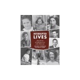 Interrupted Lives: Nine Stories of Child Survivors of the Holocaust