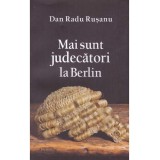 Dan Radu Rusanu - Mai sunt judecatori la Berlin - 134476