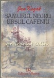 Samurul Negru, Ursul Cafeniu - Jan Kozak, Albatros, 1989, Roman