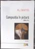 COMPOZITIA IN PICTURA-M.J. BARTOS-355519