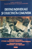 C. BUDEANCA - F. OLTEANU - DESTINE INDIVIDUALE SI COLECTIVE IN COMUNISM {2013}