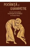 Pocainta si Euharistie. Cele mai cutremuratoare rugaciuni de pocainta ale Sfintilor Parinti