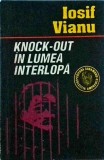 Knock-out in lumea interlopa - Iosif Vianu, Garamond, Politist, 1993, Amprenta, Romana, Brosata, Buna, 13x20 cm