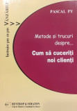 Metode si trucuri despre ...cum sa cuceriti noi clienti