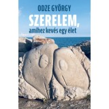 Szerelem, amihez kev&eacute;s egy &eacute;let - Odze Gy&ouml;rgy