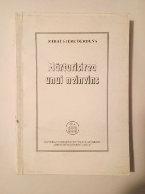 Mihai Stere Derdena - Mărturisirea unui ne&amp;icirc;nvins foto