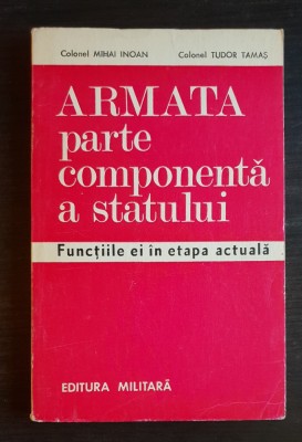 ARMATA parte componentă a statului. Funcțiile ei &amp;icirc;n etapa actuală - Mihai Inoan foto