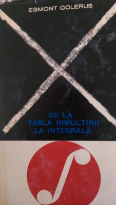 De la tabla inmultirii la integrala Egmont Colerus 1967 foto