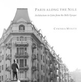 Paris Along the Nile: Architecture in Cairo from the Belle Epoque