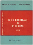 Anneliese Walter-Rosianu, Mircea Geormaneanu - Boli ereditare in pediatrie vol.2 - 129562
