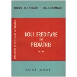 Anneliese Walter-Rosianu, Mircea Geormaneanu - Boli ereditare in pediatrie vol.2 - 129562