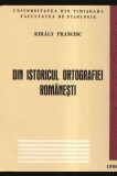 Din istoricul ortografiei romanesti / Kiraly Francisc