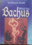 Mitul Lui Bachus - Nathalie Mahe