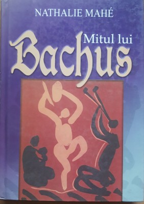 Mitul Lui Bachus - Nathalie Mahe foto