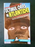 MIHAI GHORGHE ANDRIES - ULTIMUL ORAS AL ATLANTIDEI