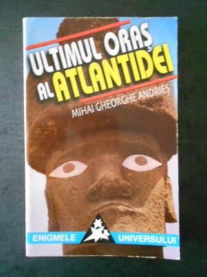 MIHAI GHORGHE ANDRIES - ULTIMUL ORAS AL ATLANTIDEI foto