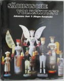 Sachsische Volkskunst aus der Sammlung des Museums fur Volkskunts Dresden &ndash; Johannes Just