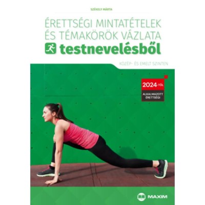 &amp;Eacute;retts&amp;eacute;gi mintat&amp;eacute;telek &amp;eacute;s t&amp;eacute;mak&amp;ouml;r&amp;ouml;k v&amp;aacute;zlata testnevel&amp;eacute;sből (k&amp;ouml;z&amp;eacute;p- &amp;eacute;s emelt szinten) - 2024-től &amp;eacute;rv&amp;eacute;nyes - Sz&amp;eacute;kely M&amp;aacute;rta foto