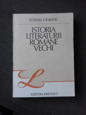 ISTORIA LITERATURII VECHI - STEFAN CIOBANU foto