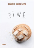 Bine | Igor Guzun