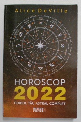 HOROSCOP 2022 - GHIDUL TAU ASTRAL COMPLET de ALICE DeVILLE , 2021 foto