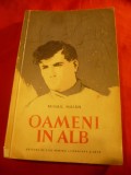 Mihail Maian - Oameni in alb - Prima Editie 1956 ESPLA , 231 pag