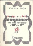 Bucuria de a scrie compuneri pentru elevii claselor a III-a si a IV-a - Marcela Penes