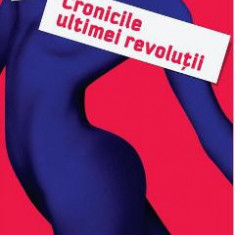 Cronicile ultimei revolutii - Antoni Casas Ros