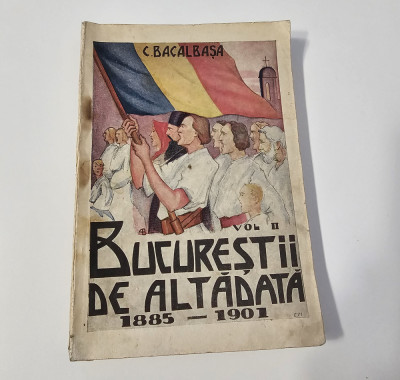 Carte veche Constantin Bacalbasa Bucurestii de altadata volum doi foto