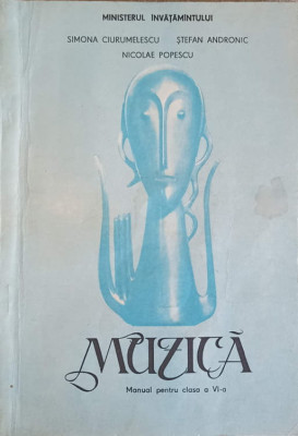 MUZICA. MANUAL PENTRU CLASA A VI-A-SIMONA CIURUMELESCU, STEFAN ANDRONIC, NICOLAE POPESCU-242377 foto