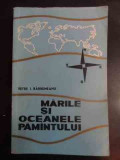 Marile Si Oceanele Pamantului - Petre I. Barbuneanu ,544675