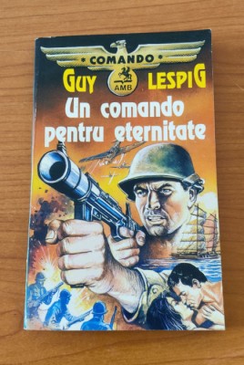 Un comando pentru eternitate - Guy Lespig - Seria COMANDO foto