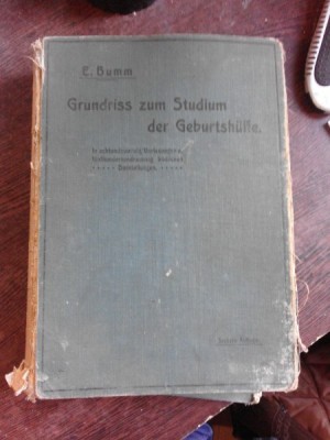 GRUNDRISS ZUM STUDIUM DES GEBURTSHILFE - ERNST BUMM (CARTE DE OBSTETRICA, IN LIMBA GERMANA) foto