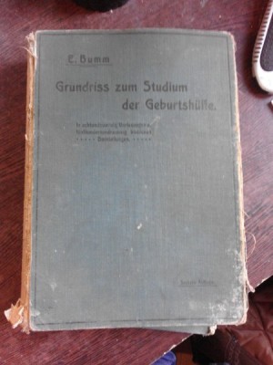 GRUNDRISS ZUM STUDIUM DES GEBURTSHILFE - ERNST BUMM (CARTE DE OBSTETRICA, IN LIMBA GERMANA) foto