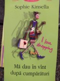 Sophie Kinsella - Ma dau in vant dupa cumparaturi (Editia: 2004)