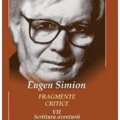 Fragmente critice. Vol.7 - Eugen Simion