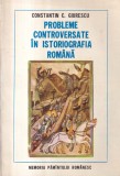 Constantin C. Giurescu - Probleme controversate in istoriografia romana