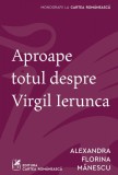 Cumpara ieftin Aproape totul despre Virgil Ierunca - Alexandra Florina Mănescu