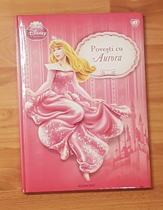 Povesti cu Aurora. Disney Printese, Editura Egmont, 2011