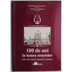 180 de ani in lumea sunetelor &ndash; (coord.) Hugo Hauptmann