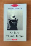 Antonio Tabucchi - Se face tot mai t&acirc;rziu