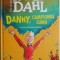 Danny, campionul lumii &ndash; Roald Dahl